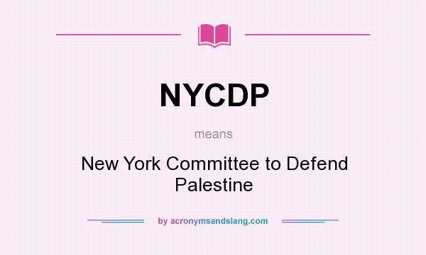 What does NYCDP mean? It stands for New York Committee to Defend Palestine