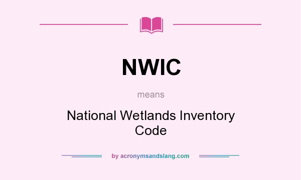 What does NWIC mean? It stands for National Wetlands Inventory Code