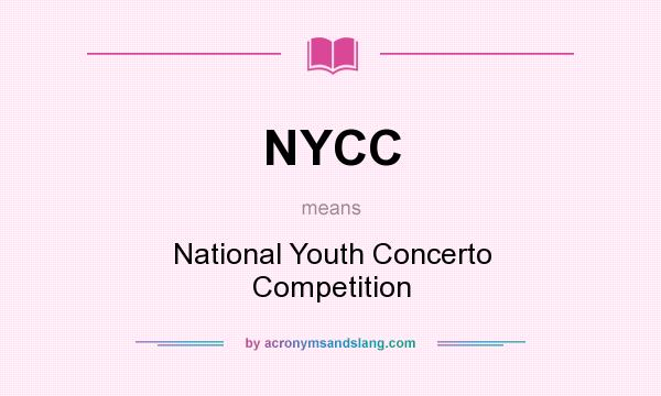 What does NYCC mean? It stands for National Youth Concerto Competition