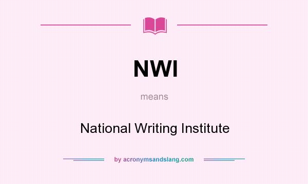 What does NWI mean? It stands for National Writing Institute