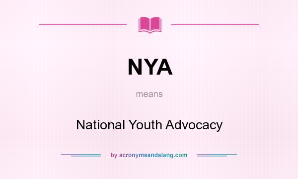 What does NYA mean? It stands for National Youth Advocacy