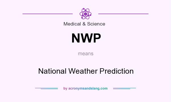 What does NWP mean? It stands for National Weather Prediction