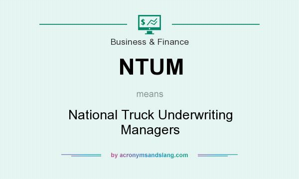What does NTUM mean? It stands for National Truck Underwriting Managers