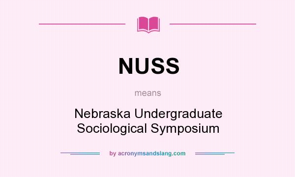 What does NUSS mean? It stands for Nebraska Undergraduate Sociological Symposium