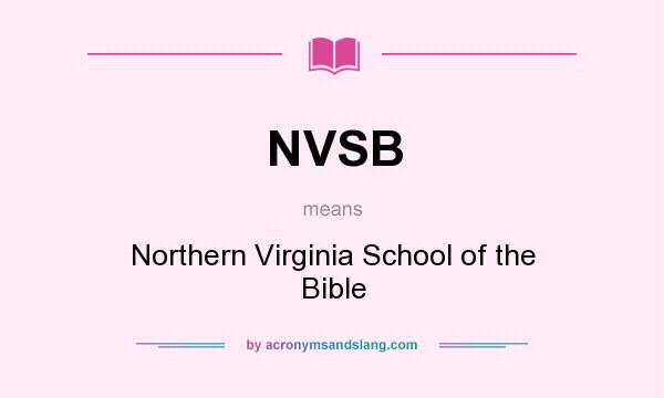 What does NVSB mean? It stands for Northern Virginia School of the Bible