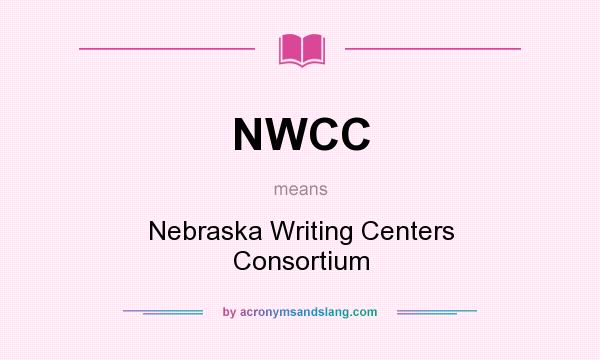 What does NWCC mean? It stands for Nebraska Writing Centers Consortium