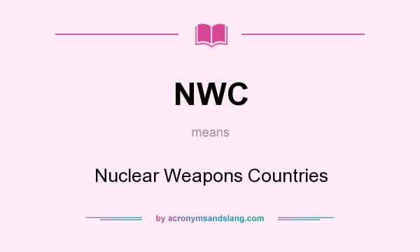 What does NWC mean? It stands for Nuclear Weapons Countries