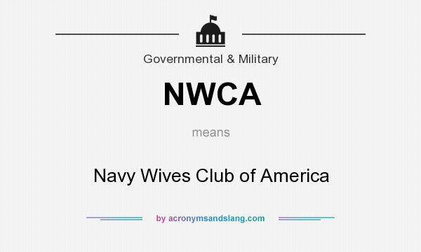 What does NWCA mean? It stands for Navy Wives Club of America