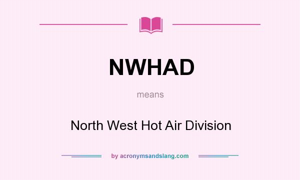 What does NWHAD mean? It stands for North West Hot Air Division