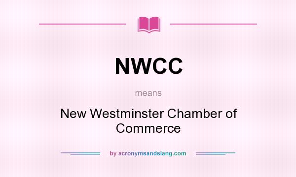 What does NWCC mean? It stands for New Westminster Chamber of Commerce