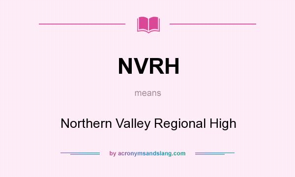 What does NVRH mean? It stands for Northern Valley Regional High