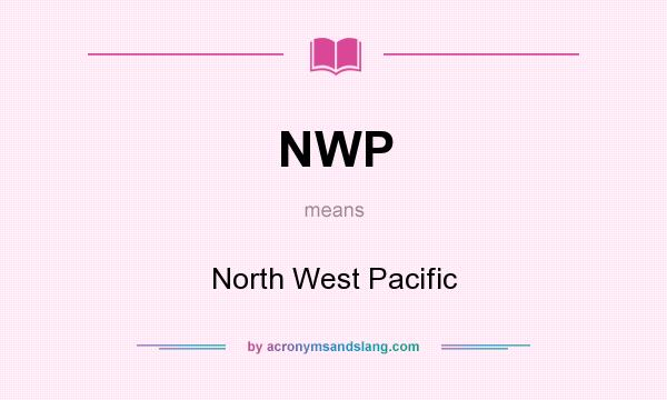 What does NWP mean? It stands for North West Pacific