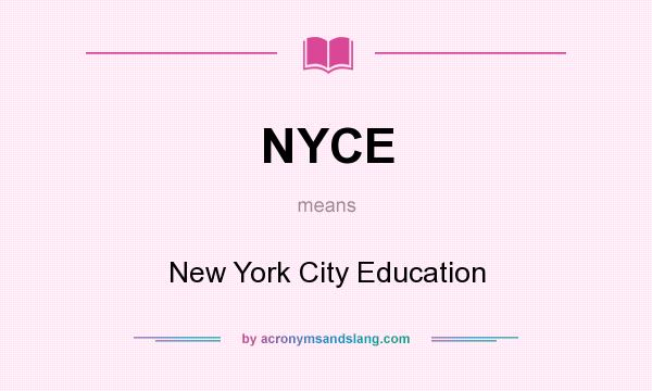 What does NYCE mean? It stands for New York City Education