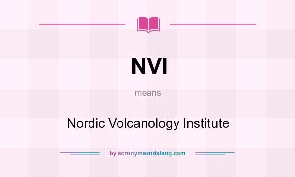 What does NVI mean? It stands for Nordic Volcanology Institute