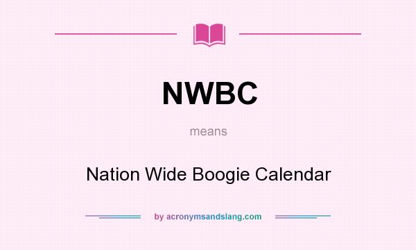 What does NWBC mean? It stands for Nation Wide Boogie Calendar