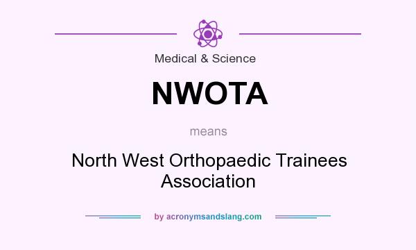What does NWOTA mean? It stands for North West Orthopaedic Trainees Association