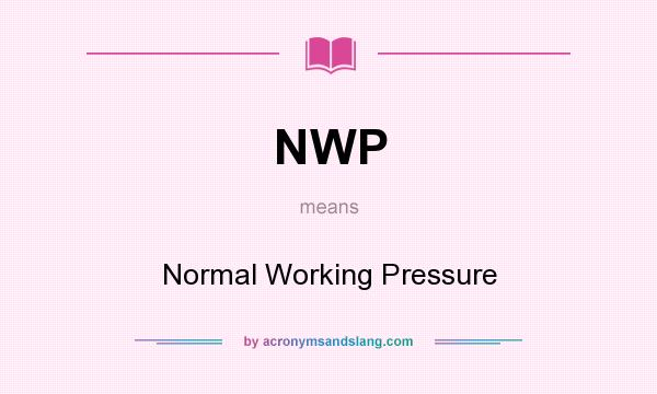 What does NWP mean? It stands for Normal Working Pressure