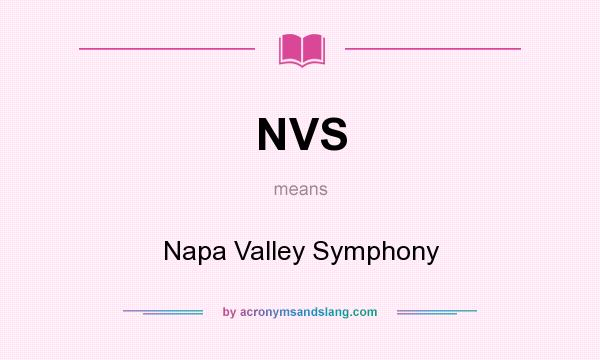 What does NVS mean? It stands for Napa Valley Symphony
