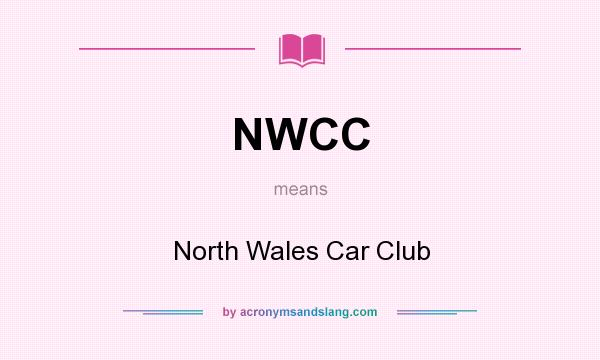 What does NWCC mean? It stands for North Wales Car Club