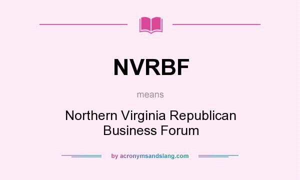 What does NVRBF mean? It stands for Northern Virginia Republican Business Forum