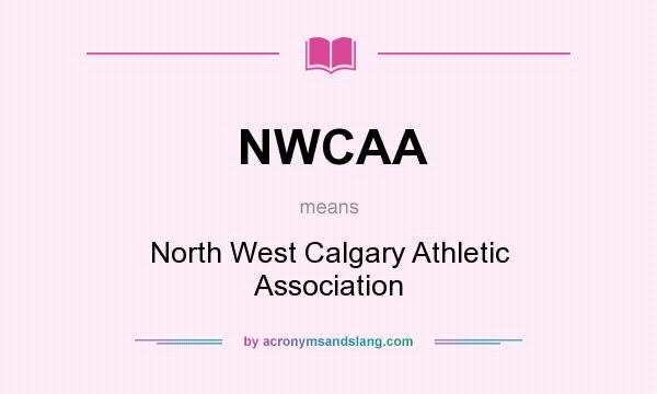 What does NWCAA mean? It stands for North West Calgary Athletic Association
