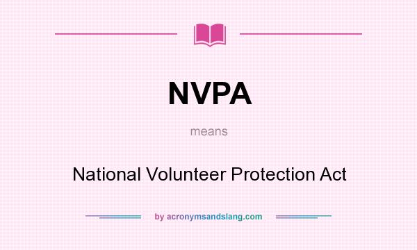 What does NVPA mean? It stands for National Volunteer Protection Act
