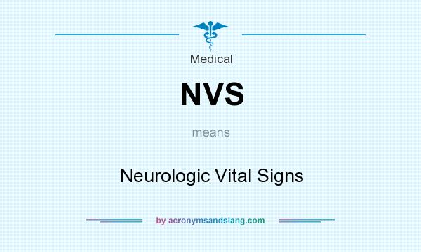 What does NVS mean? It stands for Neurologic Vital Signs