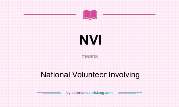 What does NVI mean? It stands for National Volunteer Involving