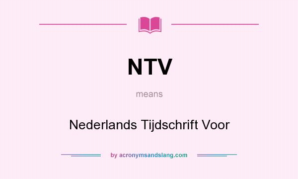 What does NTV mean? It stands for Nederlands Tijdschrift Voor