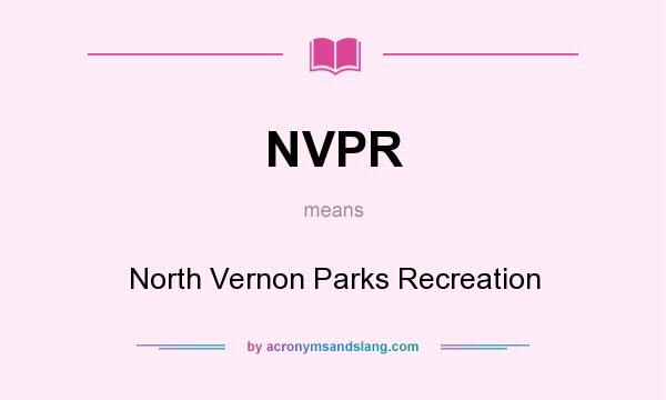 What does NVPR mean? It stands for North Vernon Parks Recreation