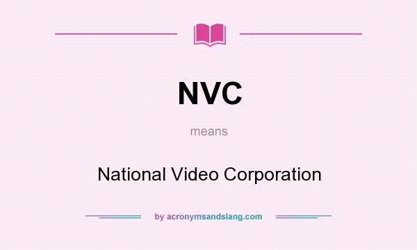What does NVC mean? It stands for National Video Corporation