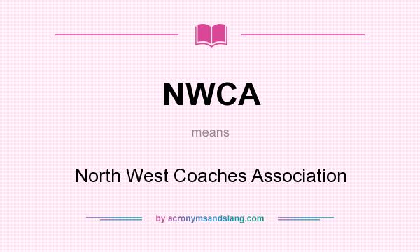 What does NWCA mean? It stands for North West Coaches Association