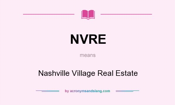 What does NVRE mean? It stands for Nashville Village Real Estate