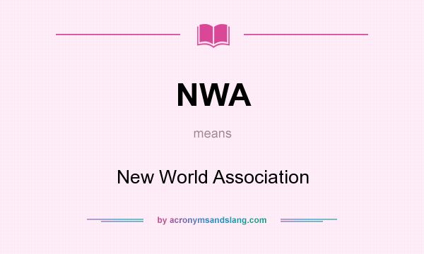 What does NWA mean? It stands for New World Association
