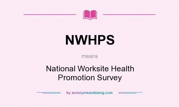 What does NWHPS mean? It stands for National Worksite Health Promotion Survey