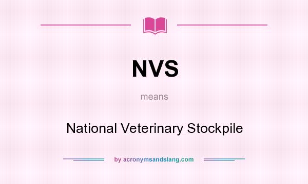 What does NVS mean? It stands for National Veterinary Stockpile