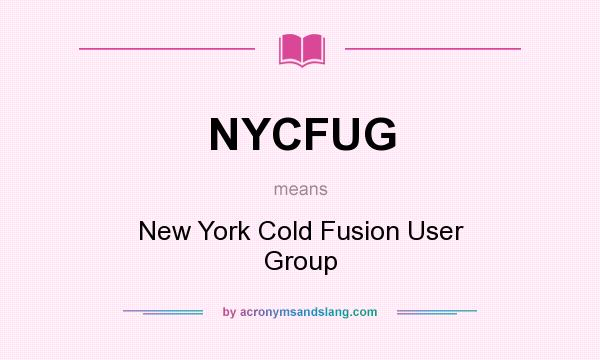What does NYCFUG mean? It stands for New York Cold Fusion User Group