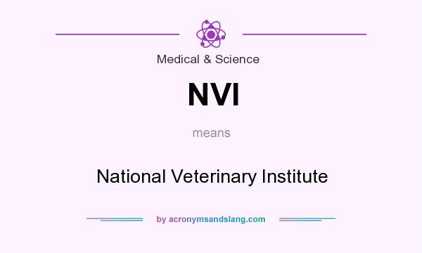 What does NVI mean? It stands for National Veterinary Institute