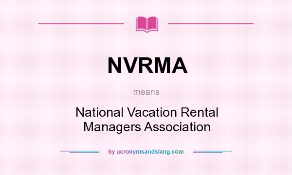 What does NVRMA mean? It stands for National Vacation Rental Managers Association