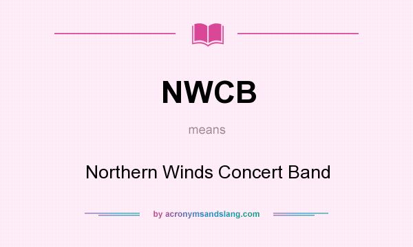 What does NWCB mean? It stands for Northern Winds Concert Band