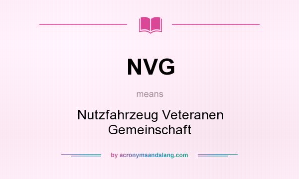 What does NVG mean? It stands for Nutzfahrzeug Veteranen Gemeinschaft