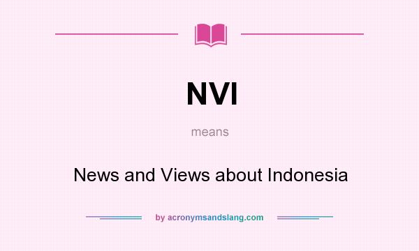 What does NVI mean? It stands for News and Views about Indonesia
