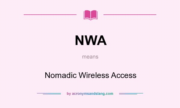 What does NWA mean? It stands for Nomadic Wireless Access