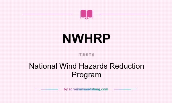 What does NWHRP mean? It stands for National Wind Hazards Reduction Program