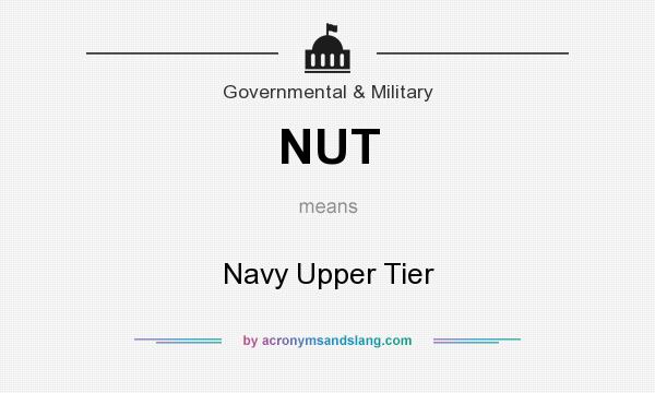 What does NUT mean? It stands for Navy Upper Tier