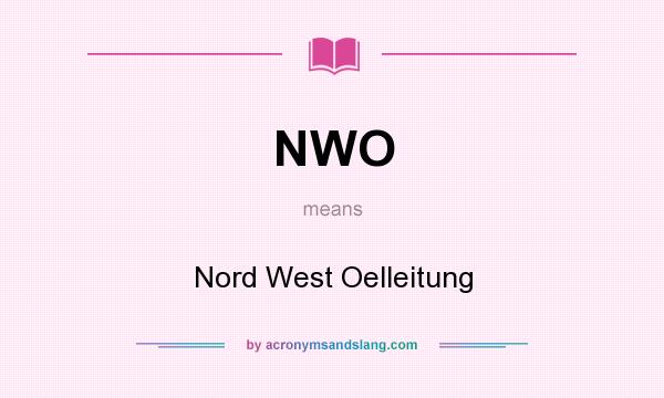 What does NWO mean? It stands for Nord West Oelleitung
