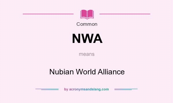 What does NWA mean? It stands for Nubian World Alliance