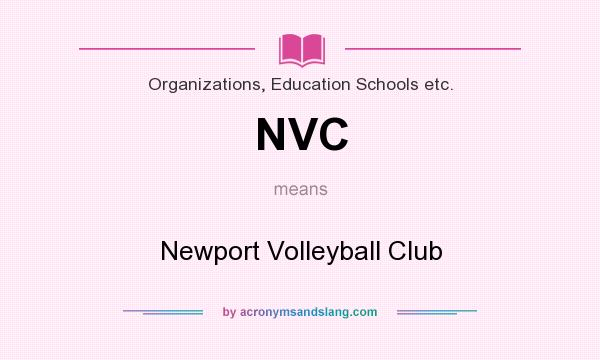 What does NVC mean? It stands for Newport Volleyball Club