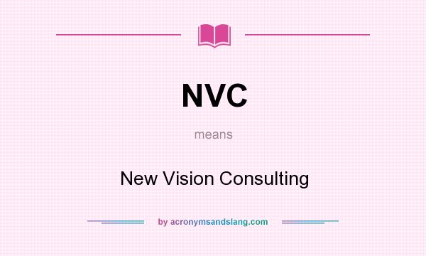 What does NVC mean? It stands for New Vision Consulting