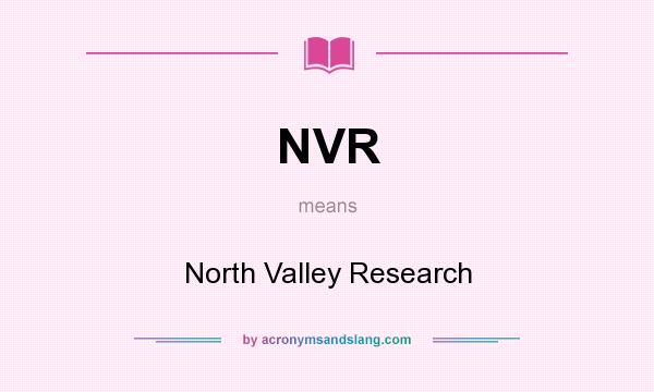 What does NVR mean? It stands for North Valley Research